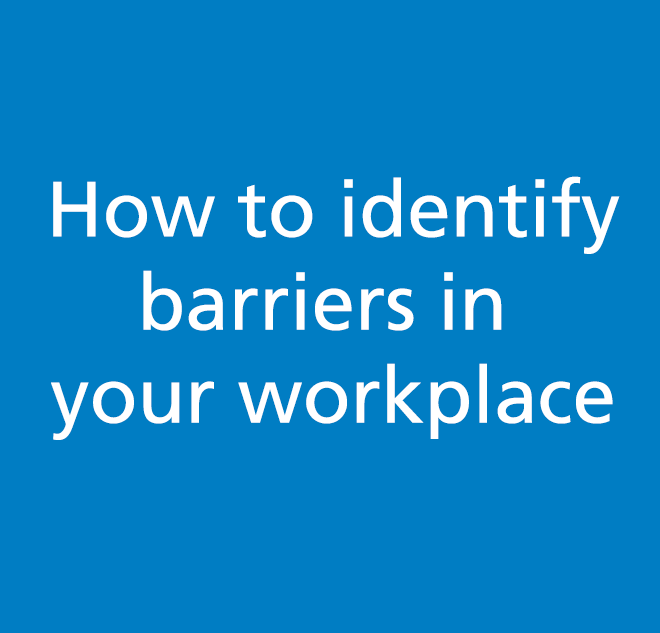 How to identify barriers in your workplace Dear Everybody